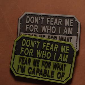Dont Fear Me for Who I Am PVC Tactical Morale Patch – Hook Backing