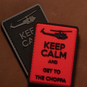 PVC morale patch keep calm and get to the choppa patch. chopper