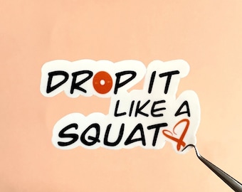 Motivational Gym Sticker: 'Drop it Like a Squat' for Fitness Enthusiasts