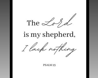 The Lord is my shepherd, I lack nothing | Psalm 23 | Digital Print POSTER 18X24"