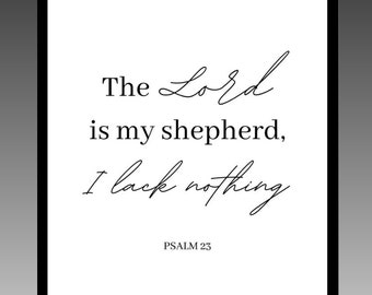 The Lord is my shepherd, I lack nothing | Psalm 23 | Digital Print POSTER 18X24"