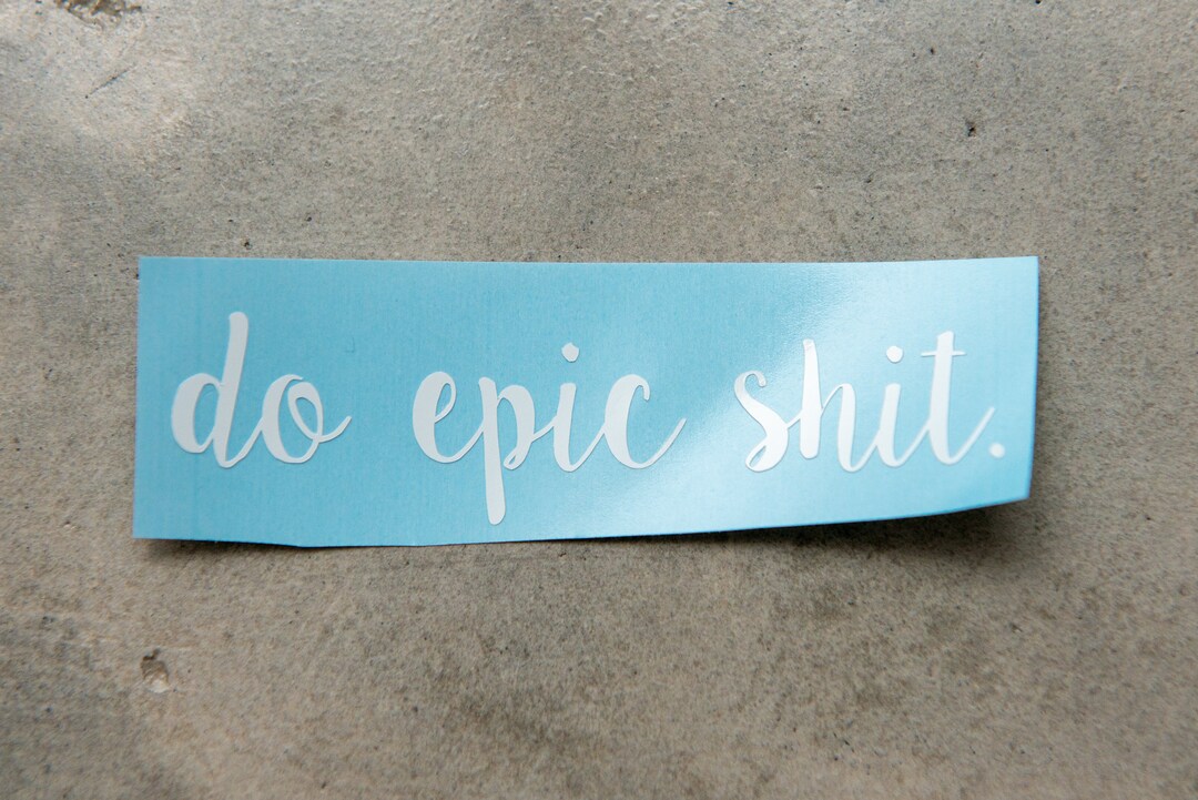 Do Epic Shit Sticker (vinyl Decal) - Etsy
