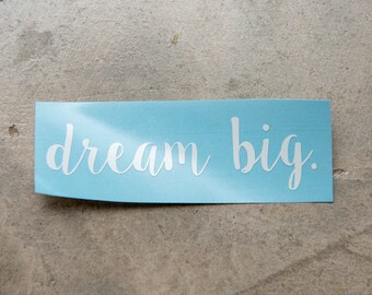 Dream big sticker (vinyl decal)