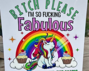 B**Tch Please Unicorn 6” tall UV DTF Print