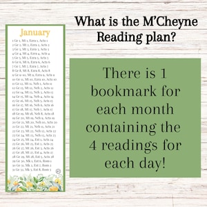 May include: A green and white printable bookmark with the text "January" and a list of Bible readings for each day of the month. The text "What is the M'Cheyne Reading plan?" is at the top of the bookmark. The text "There is 1 bookmark for each month containing the 4 readings for each day!" is at the bottom of the bookmark.