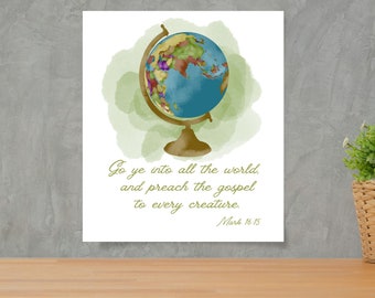 Go Ye Into All the World Print | Digital Download | Scripture Print| Globe | PDF | Bible Verse | Sunday School | Mark 16:15 | Watercolor