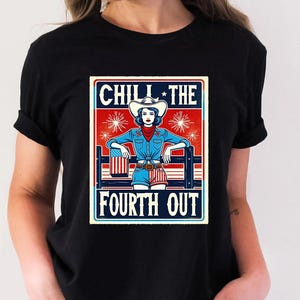 Chill The Fourth Out Shirt, Fourth Of July Shirt Women, Gift For American, Independence Day Shirt, Funny 4th Of July, Fireworks Party Outfit