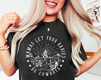 Mamas let your babies be Cowboys shirt,rodeo tshirt, cowgirl décor, western tshirt, cowboy shirt, Country Girl Shirt, Buttercup Shirt,