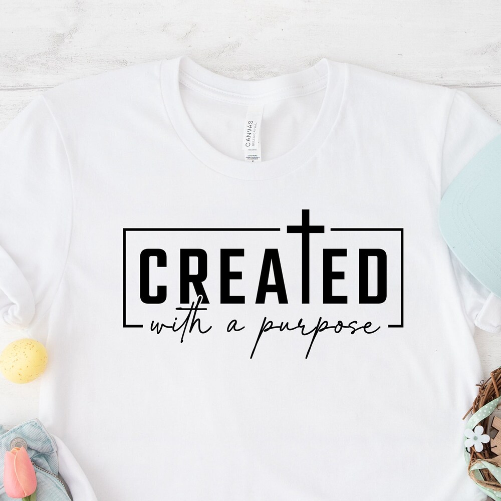 Created With A Purpose Shirt, Easter Shirt, Christian Shirt, Bible Verse Shirt, Easter Day Shirt, Believe Shirt, Faith Shirt, Prayer Shirt,