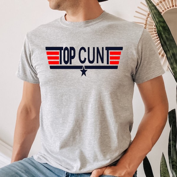Top cunt shirt, funny shirt, hilarious, top gun, Cunt Shirt, Funny Tee, Funny Tshirt, inappropriate gifts, tom cruise, mature content,