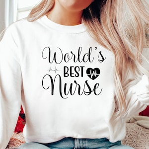 Worlds best nurse, best nurse shirt, best nurse ever, Nurse Shirt, RN Shirt, Nursing Shirt, Registered Nurse, nurse sweatshirt,