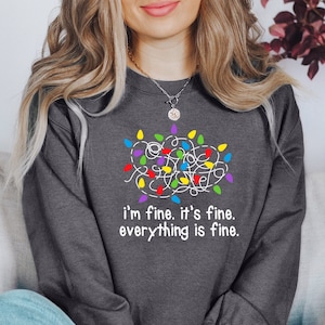 it&#39;s fine shirt, I am fine shirt, everything is fine shirt, Christmas shirt, Christmas sweatshirt, it&#39;s fine I am fine,  funny xmas shirts,