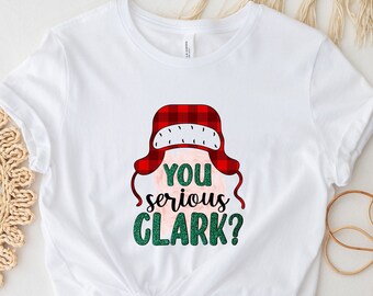 You Serious Clark Christmas Shirts, Christmas shirts for gift, Christmas tee shirt, men Christmas shirts, kids Christmas shirts