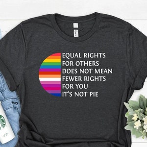 Equal rights for others does not mean fewer rights for you shirt, it not pie shirt, LGBT Rainbow, Black Rainbow, Transgender Rainbow, Pride