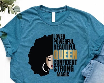 Loved Powerful Beautiful Queen strong magic shirt,strong women shirt, black women shirt, Black Power Shirt, Black Mother, Black Queen Shirt,