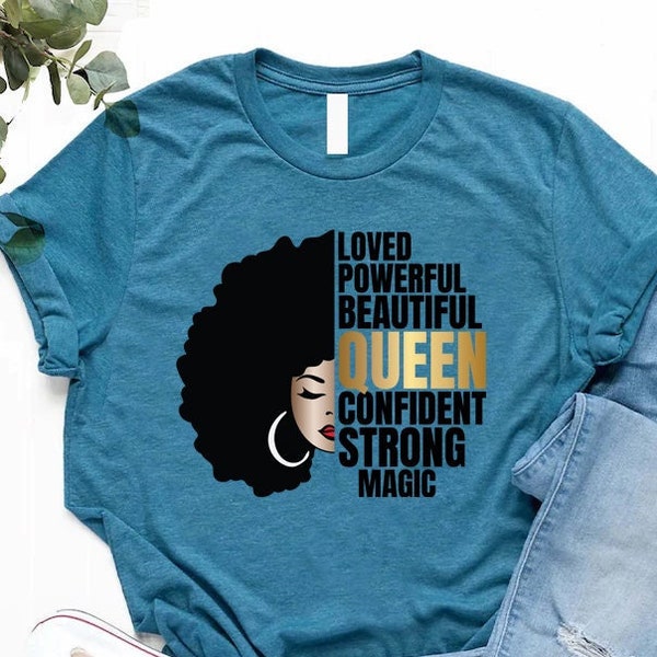 Loved Powerful Beautiful Queen strong magic shirt,strong women shirt, black women shirt, Black Power Shirt, Black Mother, Black Queen Shirt,