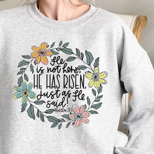 He is not here, he has risen Just as he said shirt, Christian Shirt, Easter Sweatshirt, Church Sweatshirt, Christian Sweatshirt