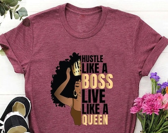 Hustle like a boss live like a queen shirt,black women shirt, Black Power Shirt, Black Mother, Black Queen Shirt, Black Girl Power,