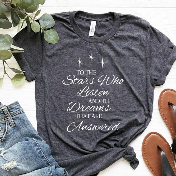 To the stars who listen and to the dreams that are answered shirt, Velaris shirt,  A Court of Thorns and Roses Court, iprintasty