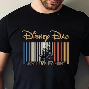 Disney Dad Scan for Payment, Funny Disney Dad shirt, Gift idea for dad, Father&#39;s Day Gift, Dad Tees, Gift for Dad, Mickey Disney Shirt