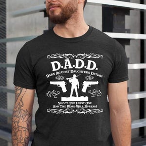 Funny Fathers Day Shirt DADD Dads Against Daughters Dating, Funny Fathers Day Gift from Daughter, Funny Dad Shirt Gift for Husband from Wife
