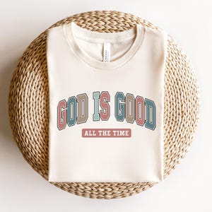 God Is Good All The Time Shirt, Womens Christian Religious Tee & Sweatshirt, good vibes shirt, religious shirt, Good Vibes Only Shirt