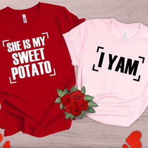 She is my Sweet Potato Yes Yam shirt, couple matching tee, Couple Shirts, valentine&#39;s day gift, cute matching shirts,  Husband Wife Tees,