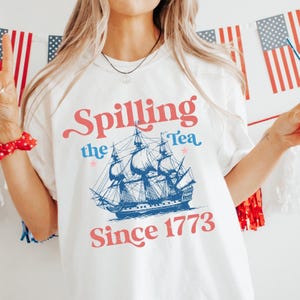 Spilling The Tea Since 1773 Shirt, 4th Of July Shirt, Patriotic Shirt, Usa Shirt, Boston Tea Party, Fourth Of July Shirt, American Shirt