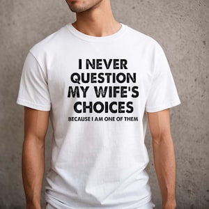 Men&#39;s Funny Wife&#39;s Choices T-Shirt,Funny Husband Shirt, Husband Gift From Wife,Dad Joke Shirt,Humor Tee for Man,Hubby Shirt,Funny Saying Tee