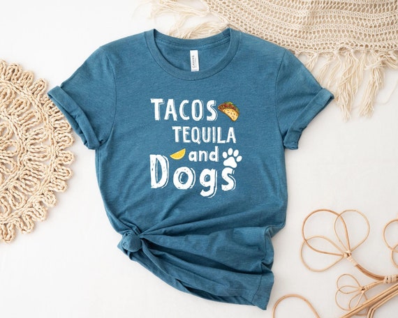 Tacos Tequila and dogs shirt,Dog Mom Shirts, best dad ever, Dog Mama Tshirt, Dog Lovers Gift, Fur Mama Shirt, Dog Mom Gift,Pet Lover T Shirt