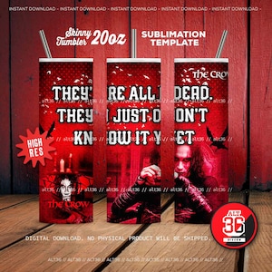 May include: A sublimation template for a 20 oz skinny tumbler featuring a red background with a black and white image of The Crow, a character from the movie of the same name. The text "They're all dead. They just don't know it yet." is printed on the tumbler.