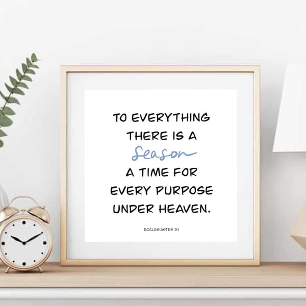 Ecclesiastes 3:1 “To everything there is a season…” Christian Wall Art Download