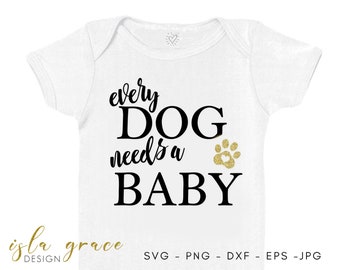 Dog Needs Baby SVG, Funny Onesie Cricut Cut File