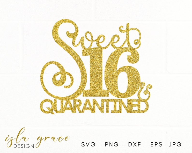 Download Sweet 16 & Quarantined SVG Lockdown 16th Birthday Cut File ...