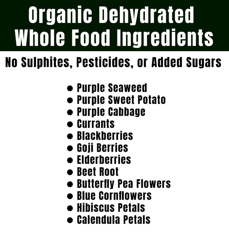 May include: White background with text: "Organic Dehydrated Whole Food Ingredients." Below, it lists ingredients like purple seaweed, sweet potato, cabbage, currants, blackberries, goji berries, elderberries, beet root, butterfly pea flowers, blue cornflowers, hibiscus petals, and calendula petals.