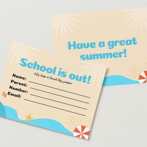 May include: A light brown card with a blue and white wave design and a starfish. The card says "School is out! Let's keep in touch this summer." and has spaces to write a name, parent's name, phone number, and email address. A second card says "Have a great summer!" with a blue wave and a red and white umbrella.