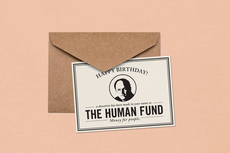 Printable Seinfeld Birthday Card, Human Fund Card, Printable Mother's Day Card, Father's Day Card, Christmas Card, Festivas Card 