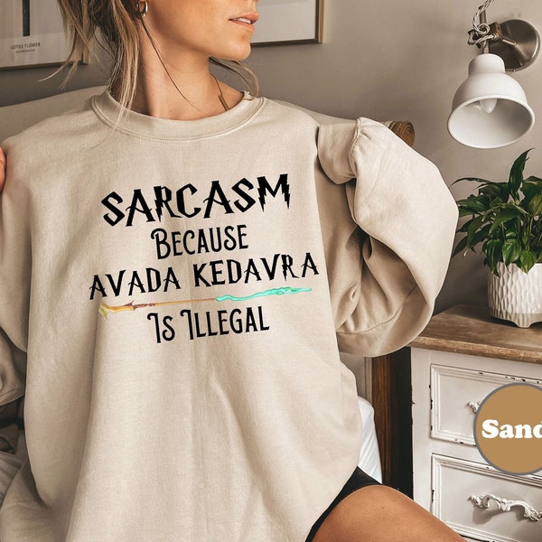 Sarkasmus, weil Avada Kedavra Illegal ist Shirt, Voldemort Zauberer Sweatshirt, Zauberstab Shirt, Trending Shirt, Unisex Sweatshirt Hoodie
