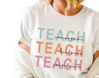Teach Compassion Kindness Confidence T-Shirt, Teacher Appreciation