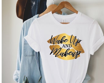 Wake Up And Make Up Lipstick Shirt Mascara Shirt Makeup Artist Shirt Beautician Gift Makeup Shirt Lashes Shirt Makeup Artist Gift