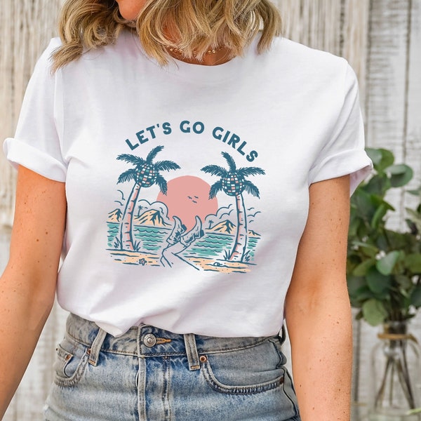 Lets Go Girls Shirt, Beach Bachelorette Shirt, Disco Bachelorette Shirt, Nashville Bachelorette, Beach Cowgirl Shirt,  Cowgirl Shirt