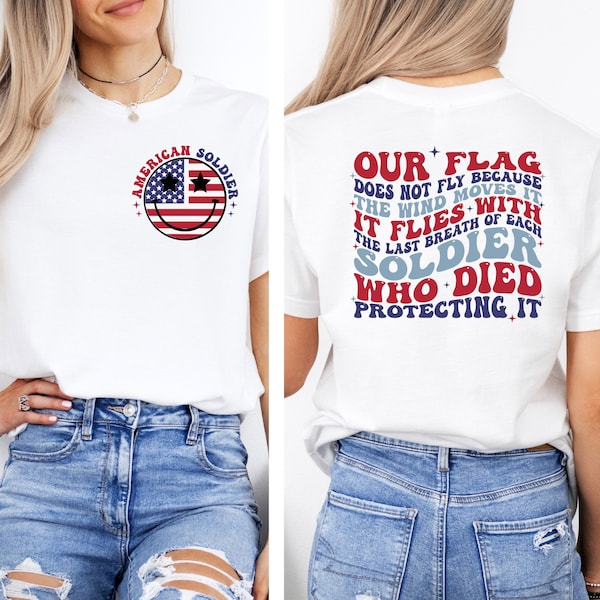 Our Flag Does Not Fly Because the Wind Moves It Shirt, 4th Of July Shirt, Patriotic Shirts, Usa Flag Shirt, Independence Day Tee