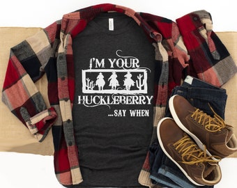 I'm Your Huckleberry Shirt, Country Western Tee