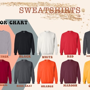 May include: Color chart showing 10 different sweatshirt colors: Heather, Black, White, Red, Dark Heather, Cardinal, Dark Gray, Orange, Maroon, and Gold.