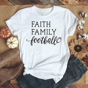 Faith Family Football Shirt, American Football Shirt , Gift For Family, Football Graphic Tee, Football Season Shirt