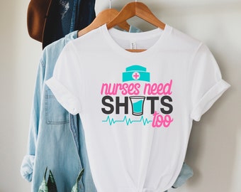 Funny Nurse T-Shirt, Nurses Need Shots Too, Nursing School Gift