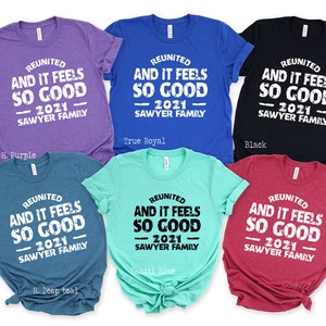 Reunited And It Feels So Good Shirt, Reuniın Shirt, Family Matching Shirt, Custom Family Shirt, Reunion Gifts, Funny Family Shirt