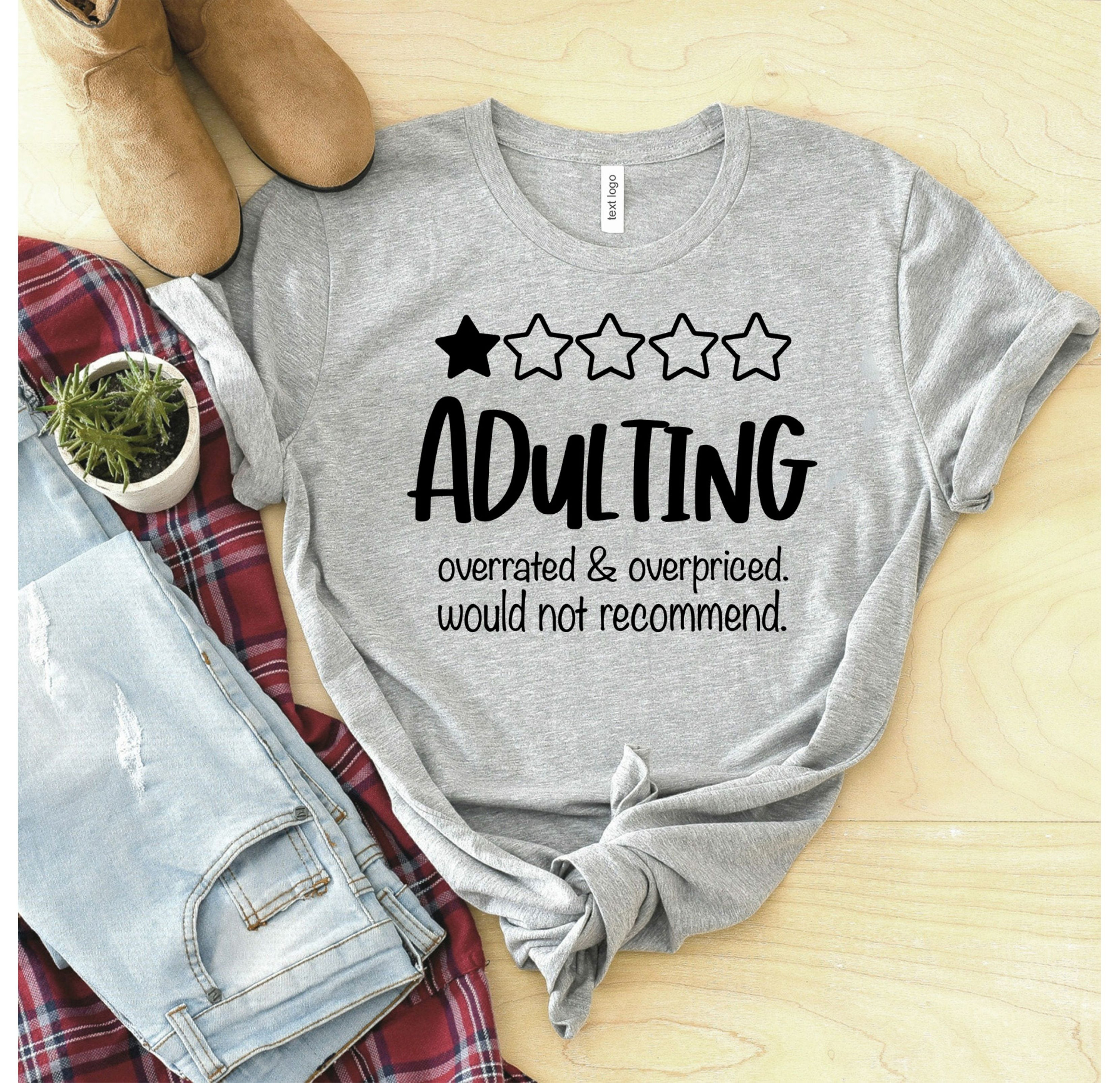 Adulting Overrated & Overpriced Shirt Would Not Recommend - Etsy