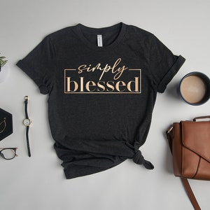 Simply Blessed Shirt, Blessed Shirt, Christian Shirt, Religious Shirt, Faith Shirt, Jesus Shirt