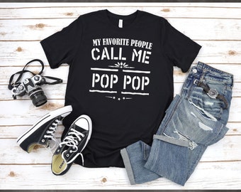 My Favorite People Call Me Pop Pop, My Favorite People Call Me Shirt, Shirt for Grandpa, Grandpa Shirt, Grandpa Gift, favorite people tshirt